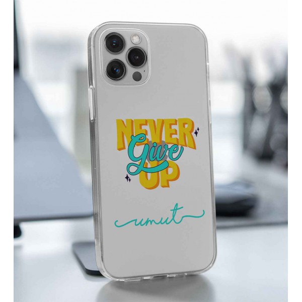 Never Give Up Telefon Kılıfı (Sadece iPhone Modelleri)