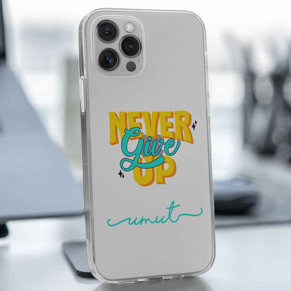 Never Give Up Telefon Kılıfı (Sadece iPhone Modelleri)