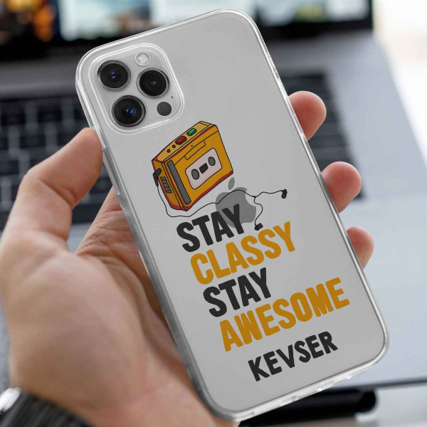 Stay Classy Stay Awesome Telefon Kılıfı (Sadece iPhone Modelleri)
