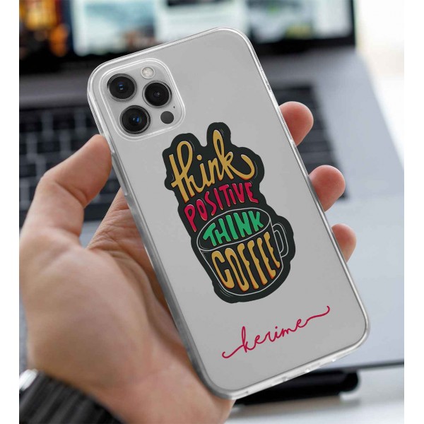 Think Positive Think Coffee Telefon Kılıfı (Sadece iPhone Modelleri)